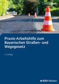 Cover: Praxis-Arbeitshilfe zum Bayerischen Stra&szlig;en- und Wegegesetz - KSV Medien