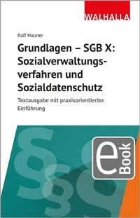 Enlarge image Cover: Grundlagen SGB X: Sozialverwaltungsverfahren, Sozialdatenschutz - Walhalla