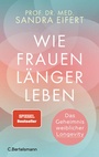 Cover: Wie Frauen länger leben - C.Bertelsmann