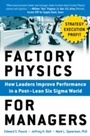 Cover: Factory Physics for Managers: How Leaders Improve Performance in a Post-Lean Six Sigma World - McGraw-Hill Education