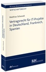 Cover: Vertragsrecht für IT-Projekte in Deutschland, Frankreich, Spanien - Fachmedien Recht und Wirtschaft