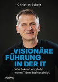 Cover: Vision&auml;re F&uuml;hrung in der IT - Haufe-Lexware