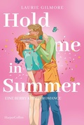 Cover: Hold me in Summer. Eine berry kissed Romance - HarperCollins eBook
