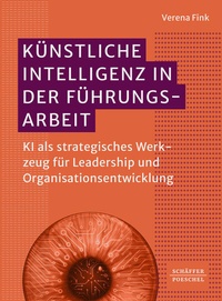 Enlarge image Cover: Künstliche Intelligenz in der Führungsarbeit - Schäffer-Poeschel