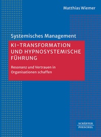 Enlarge image Cover: KI-Transformation und hypnosystemische Führung - Schäffer-Poeschel