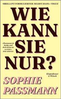 Bild vergrößern Bild: Wie kann sie nur? - Kiepenheuer & Witsch