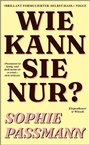 Bild: Wie kann sie nur? - Kiepenheuer & Witsch