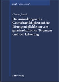 Abbildung von: Geschäftsunfähigkeit und die Lösungsmöglichkeiten beim gemeinschaftlichen Testament und beim Erbvertrag - Zerb