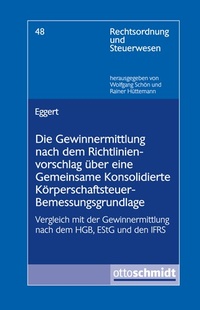 Abbildung von: Die Gewinnermittlung nach dem Richtlinienvorschlag über eine Gemeinsame Konsolidierte Körperschaftsteuer-Bemessungsgrundlage - Otto Schmidt Verlag