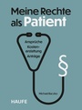 Cover: Meine Rechte als Patient - Haufe-Lexware
