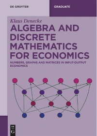 Enlarge image Cover: Algebra and Discrete Mathematics for Economics - De Gruyter