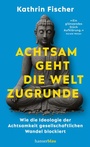 Cover: Achtsam geht die Welt zugrunde - hanserblau