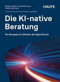Enlarge image Cover: Die KI-native Beratung - Haufe-Lexware