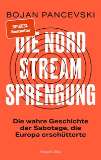 Enlarge image Cover: Die Nord-Stream-Sprengung. Die wahre Geschichte der Sabotage, die Europa erschütterte - HarperCollins Hardcover