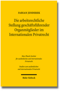 Abbildung von: Die arbeitsrechtliche Stellung geschäftsführender Organmitglieder im Internationalen Privatrecht - Mohr Siebeck