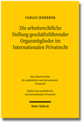 Cover: Die arbeitsrechtliche Stellung gesch&auml;ftsf&uuml;hrender Organmitglieder im Internationalen Privatrecht - Mohr Siebeck