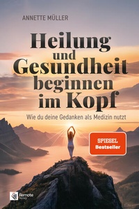 Bild vergrößern Bild: Heilung und Gesundheit beginnen im Kopf - Remote Verlag