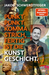 Bild vergrößern Bild: Punkt Punkt Komma Strich, fertig ist die Kunstgeschicht' - dtv