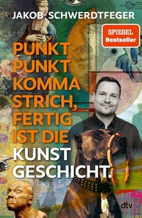 Enlarge image Cover: Punkt Punkt Komma Strich, fertig ist die Kunstgeschicht' - dtv