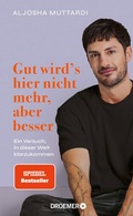 Cover: Gut wird's hier nicht mehr, aber besser - Droemer