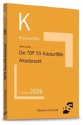 Cover: Die TOP 55 Klausurf&auml;lle Arbeitsrecht - Alpmann Schmidt