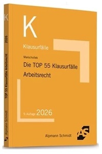 Enlarge image Cover: Die TOP 55 Klausurfälle Arbeitsrecht - Alpmann Schmidt
