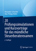 Cover: 20 Pr&uuml;fungssimulationen und Kurzvortr&auml;ge f&uuml;r das m&uuml;ndliche Steuerberaterexamen - Springer Gabler