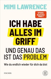 Enlarge image Cover: Ich habe alles im Griff - und genau das ist das Problem - S. Fischer