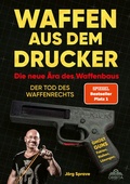 Cover: Waffen aus dem Drucker - Die neue &Auml;ra des Waffenbaus - Orbita Media GmbH