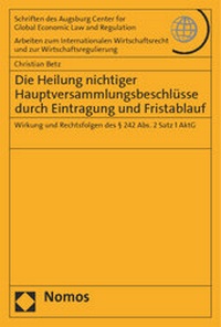 Abbildung von: Die Heilung nichtiger Hauptversammlungsbeschlüsse durch Eintragung und Fristablauf - Nomos