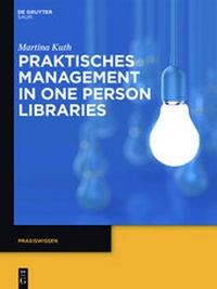 Abbildung von: Praktisches Management in One Person Libraries - De Gruyter