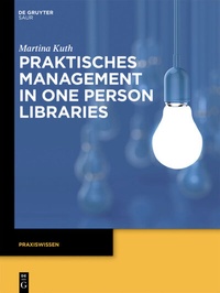 Abbildung von: Praktisches Management in One Person Libraries - De Gruyter Saur