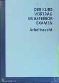 Cover: Der Kurzvortrag im Assessorexamen - Arbeitsrecht - Luchterhand
