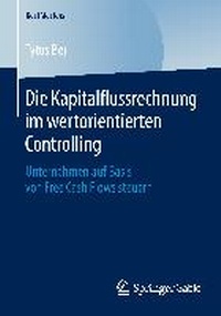 Abbildung von: Die Kapitalflussrechnung im wertorientierten Controlling - Springer Gabler