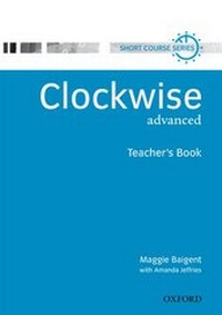 Enlarge image Cover: Clockwise: Advanced: Teacher's Book - Oxford University Press