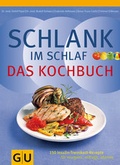 Cover: Schlank im Schlaf - Das Kochbuch - Gr&auml;fe und Unzer