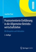 Cover: Praxisorientierte Einf&uuml;hrung in die Allgemeine Betriebswirtschaftslehre - Springer Gabler