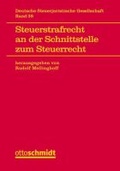 Cover: Steuerstrafrecht an der Schnittstelle zum Steuerrecht - Otto Schmidt Verlag