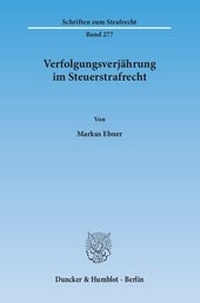 Abbildung von: Verfolgungsverjährung im Steuerstrafrecht - Duncker & Humblot