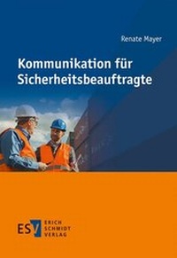 Abbildung von: Kommunikation für Sicherheitsbeauftragte - Erich Schmidt Verlag