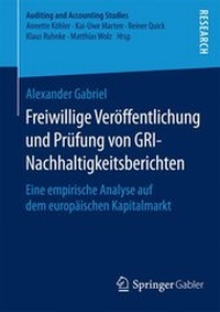 Abbildung von: Freiwillige Veröffentlichung und Prüfung von GRI-Nachhaltigkeitsberichten - Springer Gabler