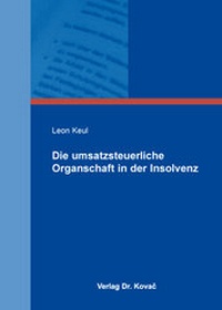 Abbildung von: Die umsatzsteuerliche Organschaft in der Insolvenz - Kovac