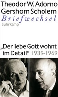 Cover: "Der liebe Gott wohnt im Detail" Briefwechsel 1939-1969 - Suhrkamp