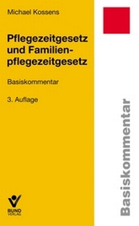 Abbildung von: Pflegezeitgesetz und Familienpflegezeitgesetz - Bund-Verlag