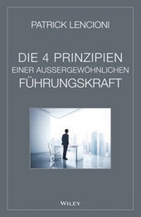 Abbildung von: Die vier Prinzipien einer außergewöhnlichen Führungskraft - Wiley-VCH