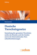 Cover: Deutsche Tierschutzgesetze - Grundwerk ohne Fortsetzungsbezug - Rehm