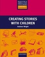 Cover: Creating Stories with Children - Oxford University Press