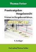 Cover: Praxisratgeber Vergaberecht - Fristen im Vergabeverfahren - Ferber,Thomas Fachverlag