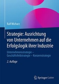 Abbildung von: Strategie: Ausrichtung von Unternehmen auf die Erfolgslogik ihrer Industrie - Springer Gabler