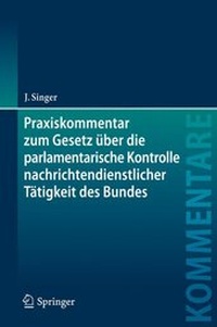 Abbildung von: Praxiskommentar zum Gesetz über die parlamentarische Kontrolle nachrichtendienstlicher Tätigkeit des Bundes - Springer